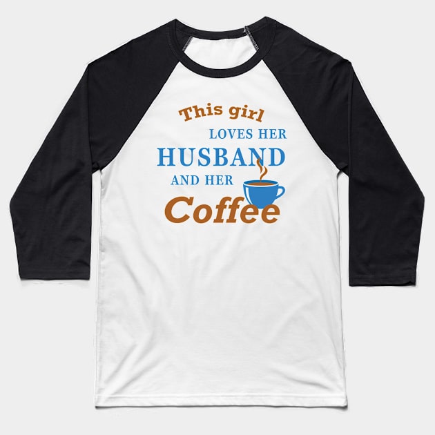 This girl loves her husband and her coffee Baseball T-Shirt by Florin Tenica